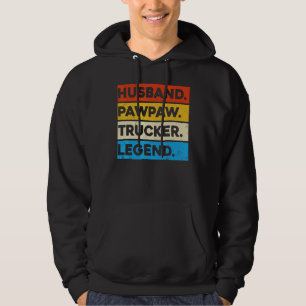 Truck Driver Trucking Husband Pawpaw Trucker Legen Hoodie