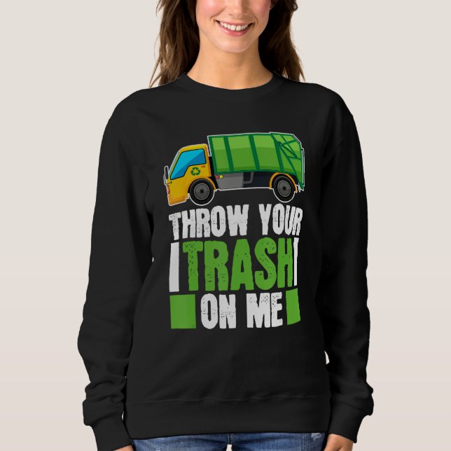 Truck Driver Trucking  Rig Trucker Garbage Truck Sweatshirt (Front)