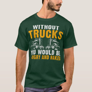 Truck Driver Trucking Trailer Truck Semi Truck T-Shirt