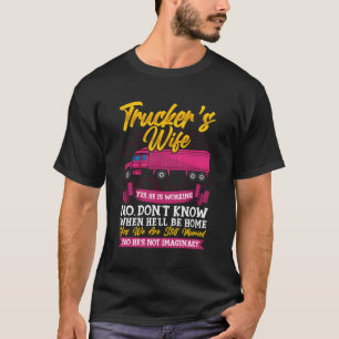 Truck Driver Wife Funny Trucker Wife Gift T-Shirt