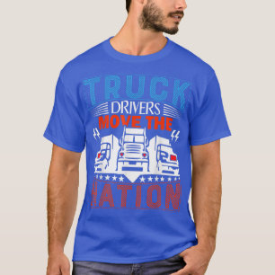 Truck Drivers Move The Nation  T-Shirt