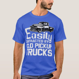 Truck Easily Distracted By Old Pickup Trucks Funny T-Shirt