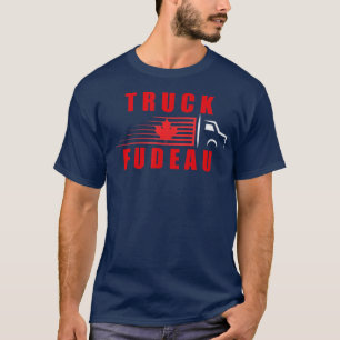 Truck Fudeau Canadian Truckers Freedom Convoy 2022 T-Shirt