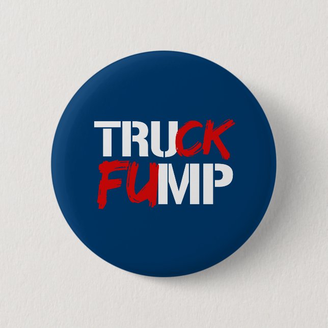 TRUCK FUMP SIGN - white - - Election 2016 - 6 Cm Round Badge (Front)