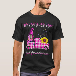 Truck Gnomes Her Fight Is My Fight Breast Cancer A T-Shirt
