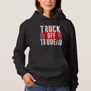 Truck Off TRUDEAU Freedom Convoy 2022 Truckers Ca Hoodie