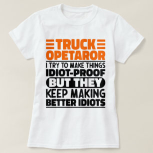 Truck Operator I Try To Make Things Funny Sayings T-Shirt