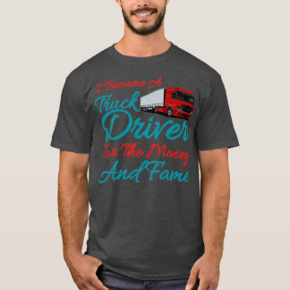 Truck simulator driverI Became A Truck Driver For  T-Shirt