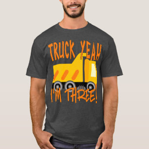 Truck Yeah, I'm Three Dump Truck for 3 Year Birthd T-Shirt