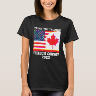 Truck You Trudeau Freedom Convoy 2022 American Can T-Shirt