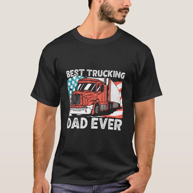 Trucker Best Trucking Dad Ever T-Shirt (Front)