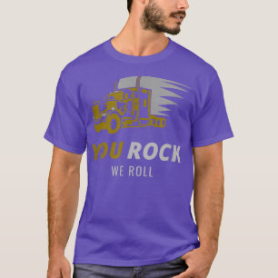 Trucker Big Rig Truck Truck Driver You Rock We Rol T-Shirt