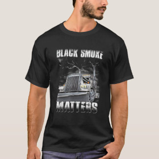 Trucker Bla ck Smoke Mat ter Truck Driver T Shirt