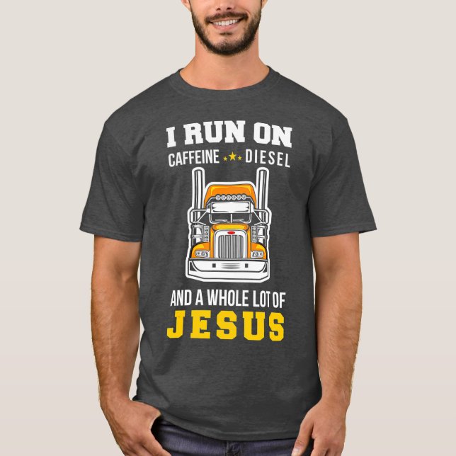 Trucker Caffeine Diesel Jesus  Trucking Trucks T-Shirt (Front)