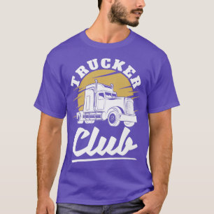 Trucker Club - 18 Wheeler Freighter Truck Driver  T-Shirt