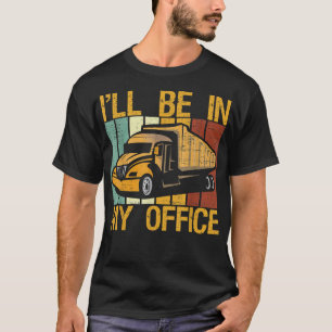 Trucker Dad Costume I'll Be In My Office Funny Ret T-Shirt