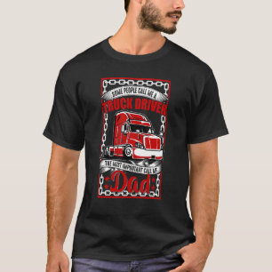 Trucker Dad Father Truck Driver Rig Trucking Men T-Shirt