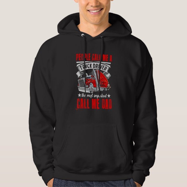 Trucker Dad Father's Day People Call Me A Truck Dr Hoodie (Front)