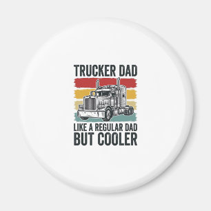 Trucker Dad Like a Regular Dad But Cooler Shirt_1 Magnet