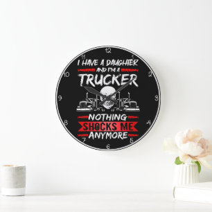 Trucker Daughter: Nothing Shocks Me Anymore Large Clock