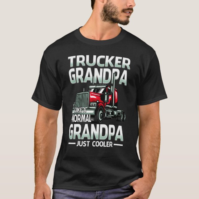 Trucker Grandpa Like A Normal Grandpa Just Cooler T-Shirt (Front)