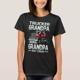 Trucker Grandpa Like A Normal Grandpa Just Cooler T-Shirt