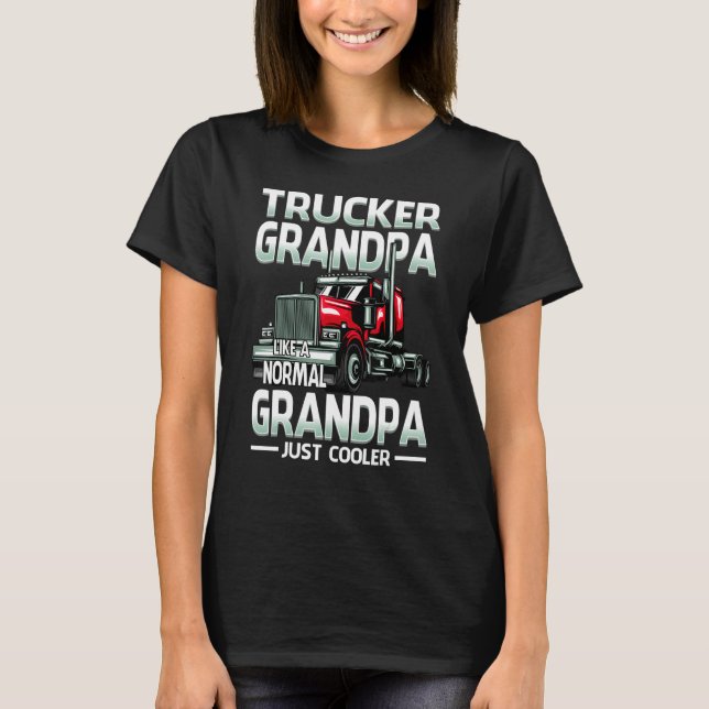 Trucker Grandpa Like A Normal Grandpa Just Cooler T-Shirt (Front)