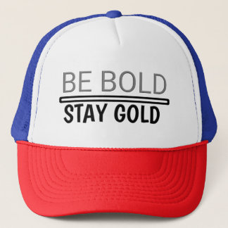 Trucker Hat - Be Bold Stay Gold 