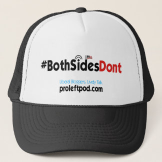 Trucker Hat - #BothSidesDont