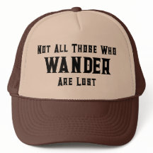 Trucker Hat with Quote: Not All Those Who Wander