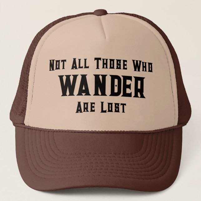 Trucker Hat with Quote: Not All Those Who Wander (Front)