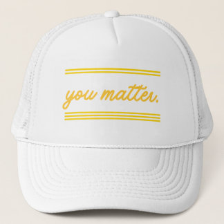 Trucker hat: You Matter Hat