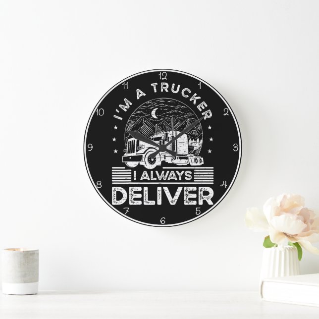 Trucker: I Always Deliver Large Clock (Home)