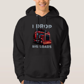 Trucker I Drop Big Loads Big Semi Trailer Truck Dr Hoodie