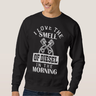 Trucker I Love The Smell Of Diesel In The Morning  Sweatshirt