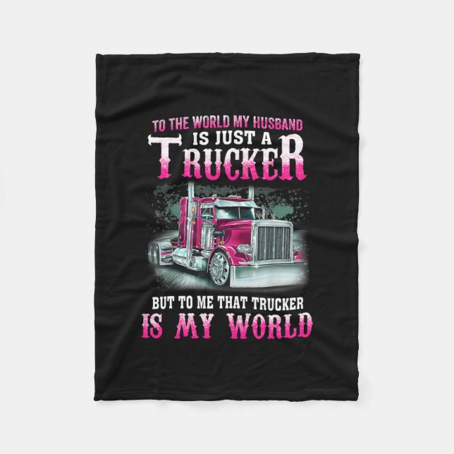 Trucker Is My World Truck Driver Gift For Wife Fleece Blanket (Front)