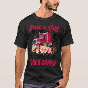 Trucker  Just A Girl In Loves With A Truck Driver T-Shirt