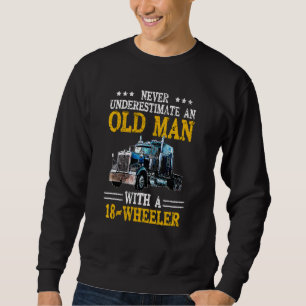 Trucker Never Underestimate An Old Man With A 18 W Sweatshirt