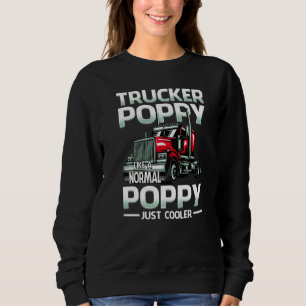 Trucker Poppy Like A Normal Poppy Just Cooler Sweatshirt