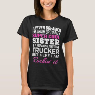 Trucker Sister - Gift for Sister of Truck Driver T-Shirt