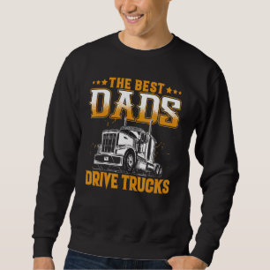 Trucker The Best Dads Drive Trucks Father's Day Sweatshirt