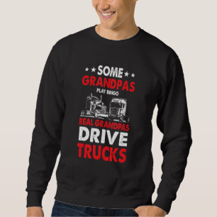 Trucker Tractor Trailer 18 Wheeler Real Grandpas D Sweatshirt