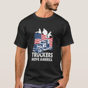 Trucker Tractor Trailer 18 Wheeler Truckers Move A T-Shirt