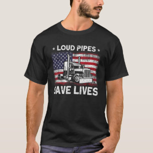 Trucker Truck Driver American Flag Loud Pipes Save T-Shirt