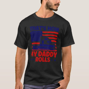 Trucker Truck Driver American Flag My Daddy Rolls T-Shirt