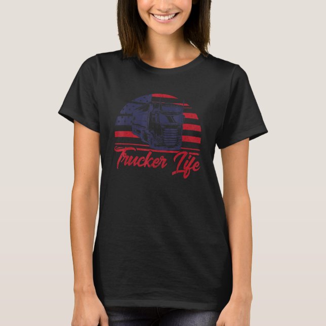 Trucker Truck Driver American Flag Trucker Life T-Shirt (Front)