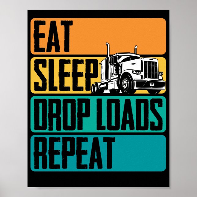 Trucker Truck Driver Eat Sleep Drop Loads Poster (Front)