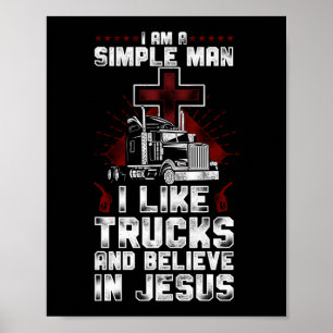 Trucker Truck Driver I Am A Simple Man I Like Poster
