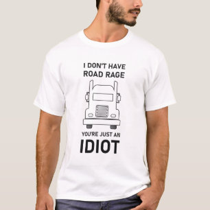 Trucker Truck Driver I Don't Have Road Rage T-Shirt