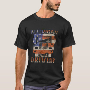 Trucker Truck Driver Truckers American Gifts Truck T-Shirt
